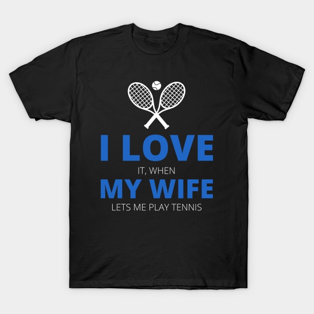 I Love My Wife Tennis Funny T-Shirt by medd.art